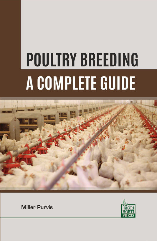 Poultry Breeding: A Complete Guide By Miller Purvis