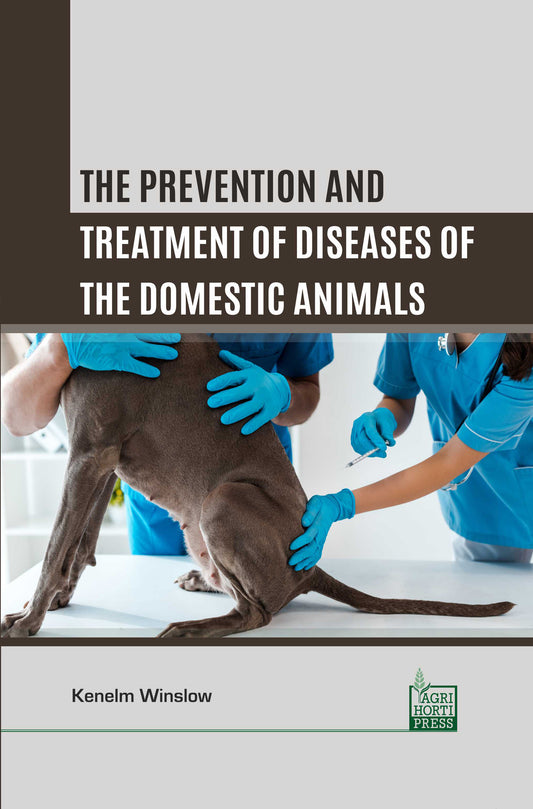 Domestic Animals: Prevention and Treatment of Diseases By Kenelm Winslow