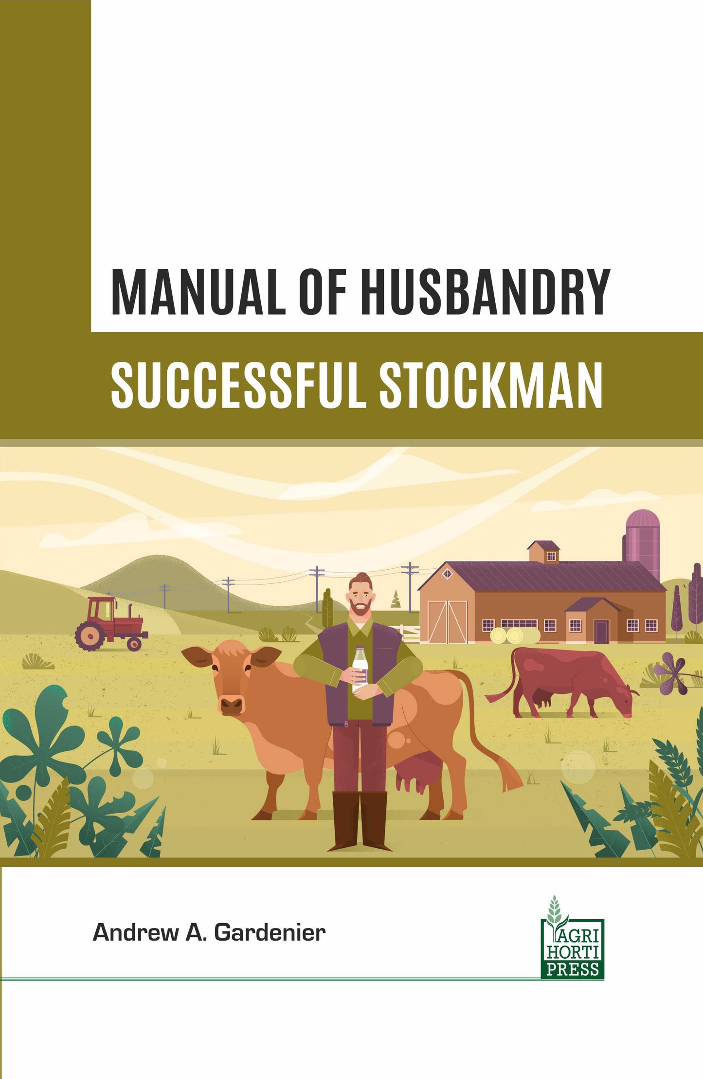 Manual of Husbandry: Successful Stockman By Andrew A. Gardenier
