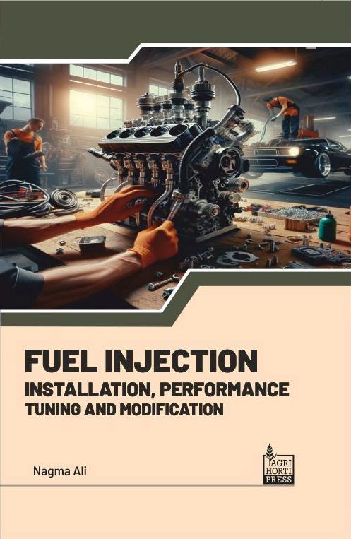 Fuel Injection: Installation, Performance, Tuning, Modification By Nagma Ali