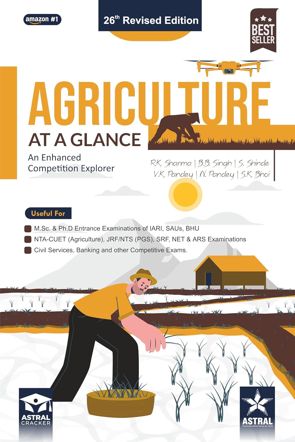 Agriculture at a Glance 26th Revised Edition An Enhanced Competition Explorer by R K Sharma, B B Singh, S. Shinde, V. K. Pandey, N Pandey and S. K. Bhoi