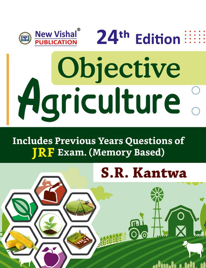 Objective Agriculture 24th Edition 2025 Includes Previous Papers Questions of JRF, Exam. by S.R. Kantwa
