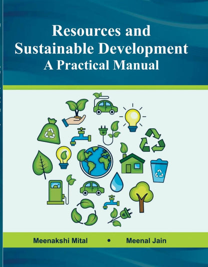Resources and Sustainable Development A Practical Manual by Meenakshi Mital